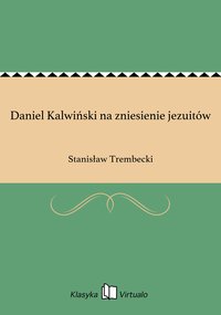 Daniel Kalwiński na zniesienie jezuitów - Stanisław Trembecki - ebook