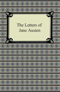 Letters of Jane Austen [DRM] - Jane Austen - ebook