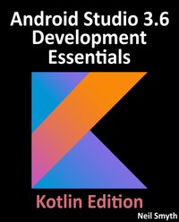 Android Studio 3.6 Development Essentials - Kotlin Edition [DRM] - Neil Smyth - ebook