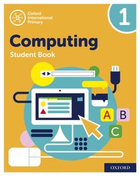 Oxford International Primary Computing: Student Book 1: Oxford International Primary Computing: Student Book 1 [DRM] - Diane Levine - ebook