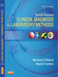 Small Animal Clinical Diagnosis by Laboratory Methods [DRM] - Harold Tvedten - ebook