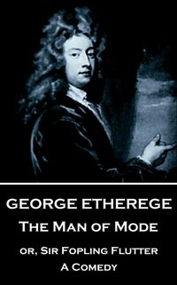 Man of Mode [DRM] - George Etherege - ebook