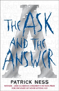 Ask and the Answer [DRM] - Patrick Ness - ebook