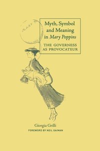 Myth, Symbol, and Meaning in Mary Poppins [DRM] - Giorgia Grilli - ebook