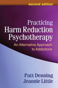 Practicing Harm Reduction Psychotherapy [DRM] - Jeannie Little - ebook