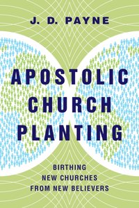 Apostolic Church Planting [DRM] - J. D. Payne - ebook