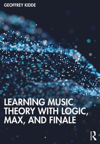 Learning Music Theory with Logic, Max, and Finale [DRM] - Geoffrey Kidde - ebook