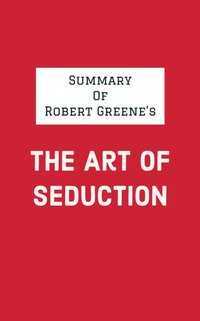 Summary of Robert Greene's The Art of Seduction [DRM] - IRB Media - ebook