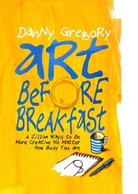 Art Before Breakfast [DRM] - Danny Gregory - ebook