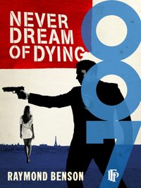 Never Dream Of Dying [DRM] - Raymond Benson - ebook