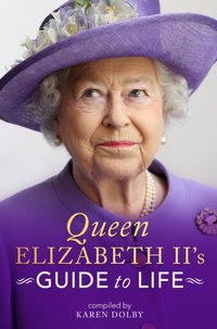 Queen Elizabeth II's Guide to Life [DRM] - Karen Dolby - ebook