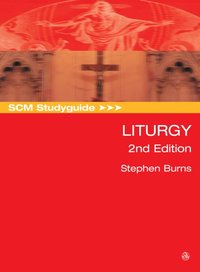 SCM Studyguide: Liturgy, 2nd Edition [DRM] - Stephen Burns - ebook