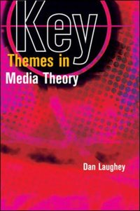 Key Themes in Media Theory [DRM] - Dan Laughey - ebook