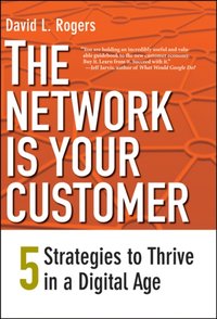 Network Is Your Customer [DRM] - Rogers David L. Rogers - ebook