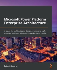 Microsoft Power Platform Enterprise Architecture [DRM] - Rybaric Robert Rybaric - ebook