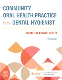 Community Oral Health Practice for the Dental Hygienist - E-Book [DRM] - Christine French Beatty - ebook