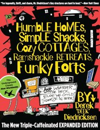 Humble Homes, Simple Shacks, Cozy Cottages, Ramshackle Retreats, Funky Forts [DRM] - Derek Diedricksen - ebook