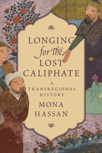 Longing for the Lost Caliphate [DRM] - Mona Hassan - ebook