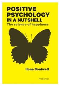 Positive Psychology in a Nutshell: the Science of Happiness [DRM] - Ilona Boniwell - ebook
