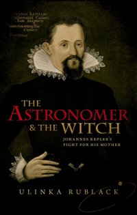 Astronomer and the Witch [DRM] - Ulinka Rublack - ebook