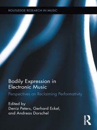 Bodily Expression in Electronic Music [DRM] - Andreas Dorschel - ebook