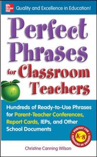 Perfect Phrases for Classroom Teachers [DRM] - Christine Canning Wilson - ebook