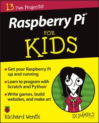 Raspberry Pi For Kids For Dummies [DRM] - Richard Wentk - ebook