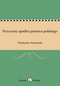 Przyczyny upadku państwa polskiego - Władysław Smoleński - ebook