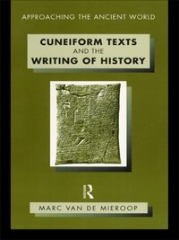Cuneiform Texts and the Writing of History [DRM] - Marc Van De Mieroop - ebook