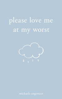 Please Love Me at My Worst [DRM] - Michaela Angemeer - ebook