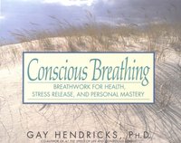 Conscious Breathing [DRM] - Ph.D. Gay Hendricks - ebook