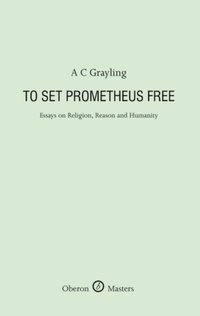 To Set Prometheus Free [DRM] - A. C. Grayling - ebook