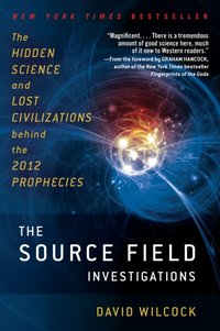 Source Field Investigations [DRM] - David Wilcock - ebook