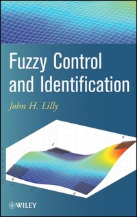 Fuzzy Control and Identification [DRM] - John H. Lilly - ebook