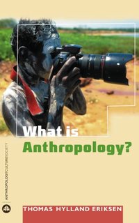 What is Anthropology? [DRM] - Thomas Hylland Eriksen - ebook