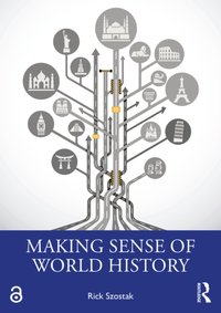 Making Sense of World History [DRM] - Rick Szostak - ebook