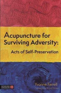 Acupuncture for Surviving Adversity [DRM] - Yvonne R. Farrell - ebook