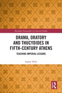 Drama, Oratory and Thucydides in Fifth-Century Athens [DRM] - Sophie Mills - ebook