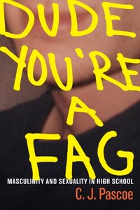 Dude, You're a Fag [DRM] - C. J. Pascoe - ebook