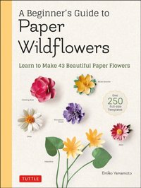 Beginner's Guide to Paper Wildflowers [DRM] - Emiko Yamamoto - ebook