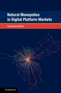 Natural Monopolies in Digital Platform Markets [DRM] - Francesco Ducci - ebook