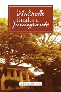 La Audacia Final De La Inmigrante [DRM] - Quince Duncan - ebook