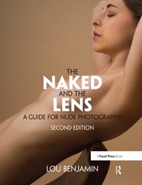 Naked and the Lens, Second Edition [DRM] - Louis Benjamin - ebook