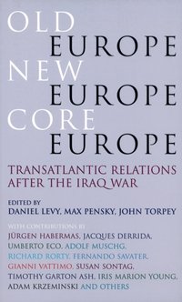 Old Europe, New Europe, Core Europe [DRM] - Opracowanie zbiorowe - ebook