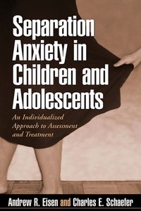 Separation Anxiety in Children and Adolescents [DRM] - Charles E. Schaefer - ebook