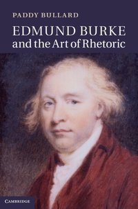 Edmund Burke and the Art of Rhetoric [DRM] - Paddy Bullard - ebook