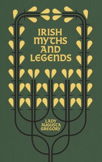 Irish Myths and Legends [DRM] - Lady Augusta Gregory - ebook