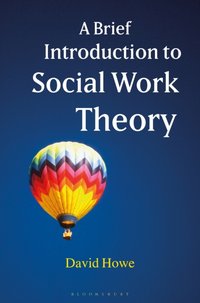 Brief Introduction to Social Work Theory [DRM] - Howe David Howe - ebook