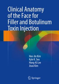 Clinical Anatomy of the Face for Filler and Botulinum Toxin Injection [DRM] - Kyle K Seo - ebook