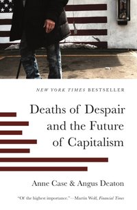 Deaths of Despair and the Future of Capitalism [DRM] - Anne Case - ebook